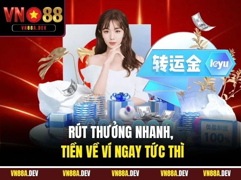 Rút thưởng nhanh, tiền về ví ngay tức thì
