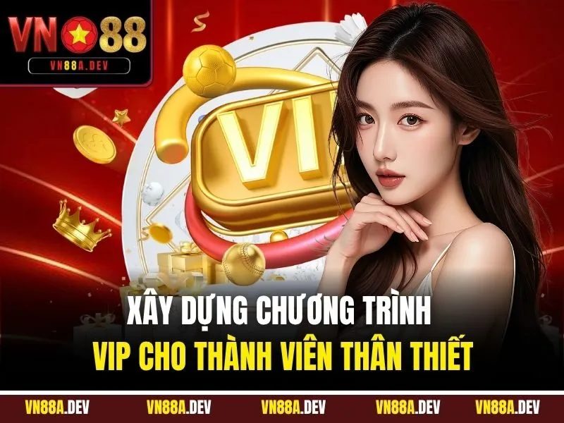 Xây dựng chương trình VIP cho thành viên thân thiết
